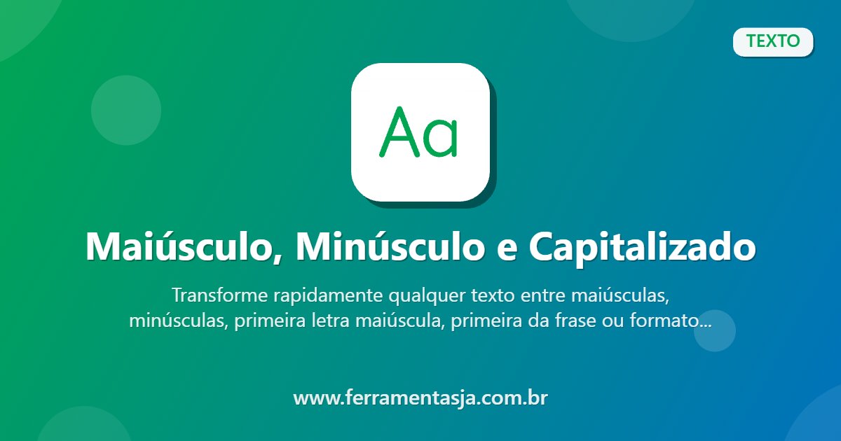 Maiúsculo, Minúsculo e Capitalizado Online | FerramentasJá